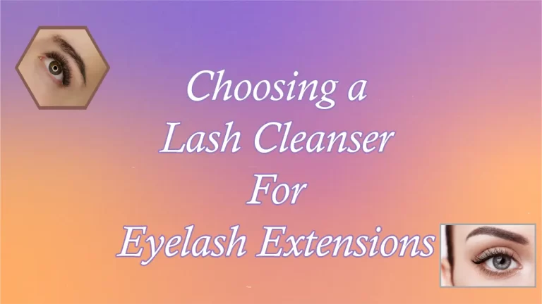 Choosing a Lash Cleanser For Eyelash Extensions