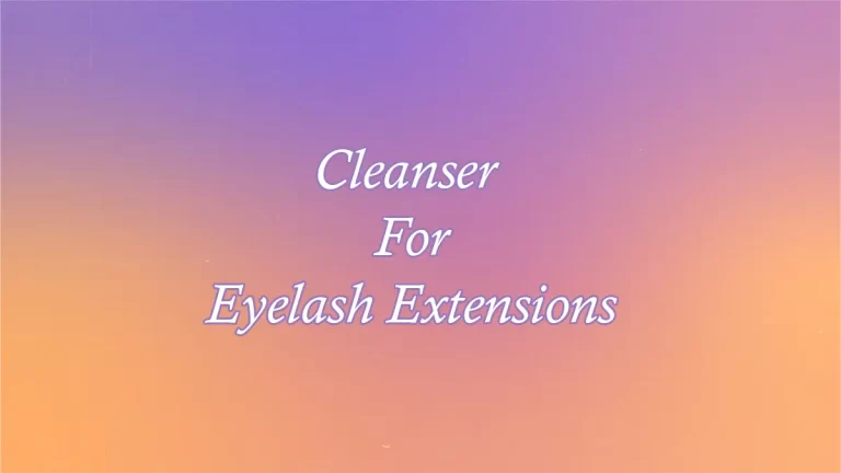 Cleanser For Eyelash Extensions
