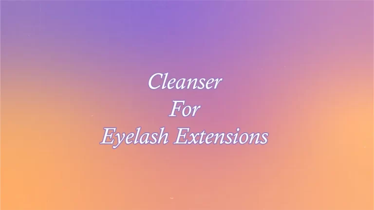 Cleanser For Eyelash Extensions