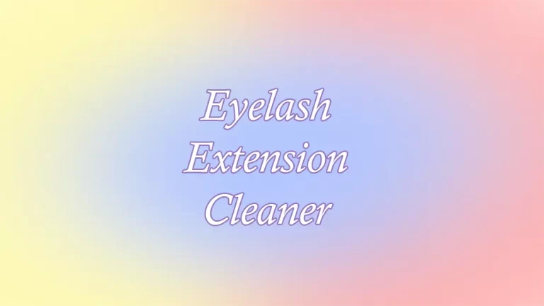 Eyelash Extension Cleaner