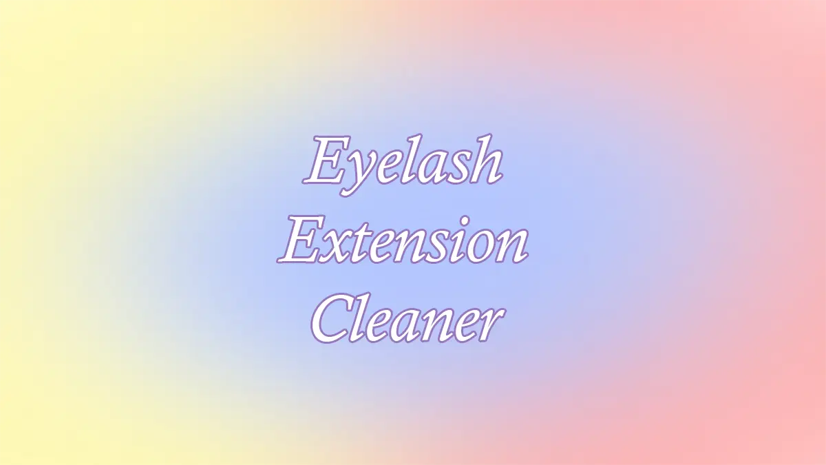 Eyelash Extension Cleaner