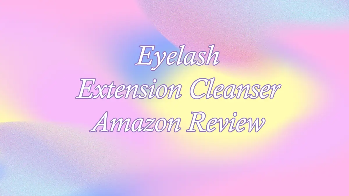 Eyelash Extension Cleanser Amazon Review