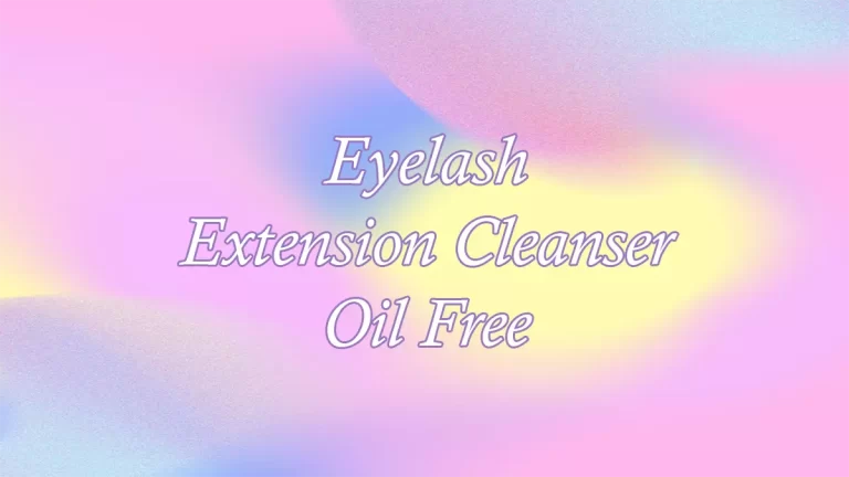 Eyelash Extension Cleanser Oil Free