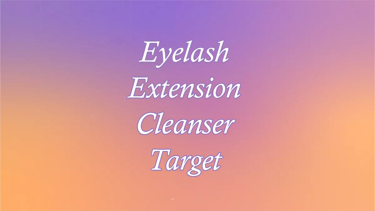 Eyelash Extension Cleanser Target