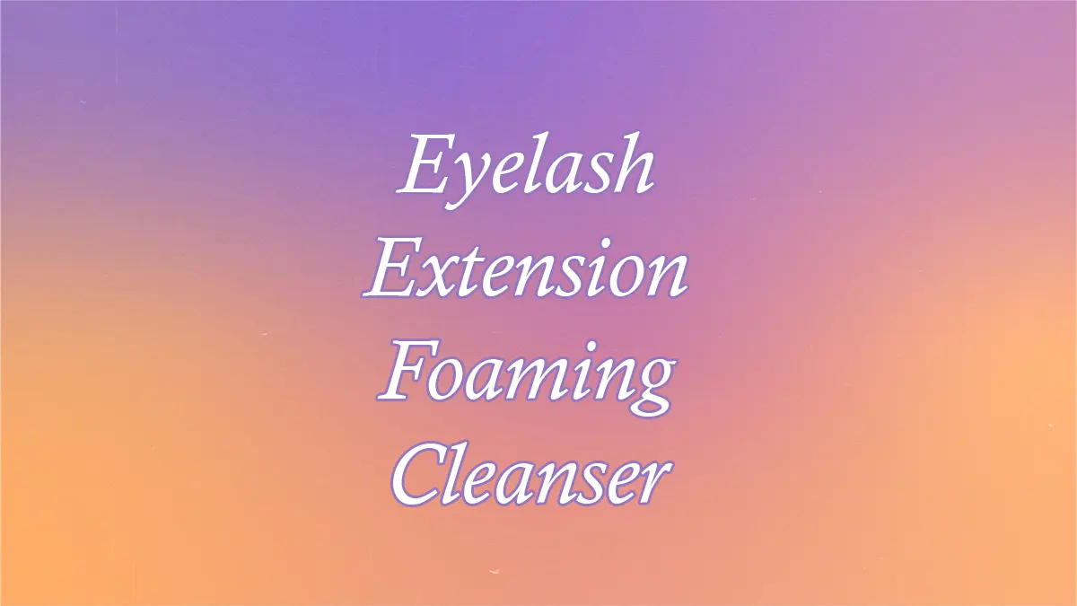 Eyelash Extension Foaming Cleanser