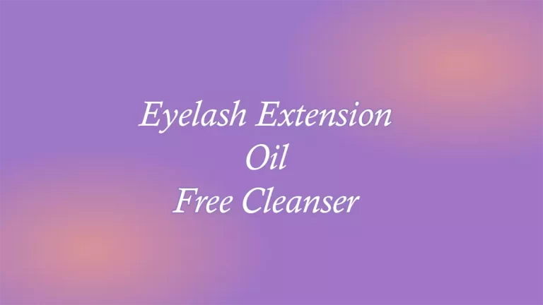 Eyelash Extension Oil Free Cleanser