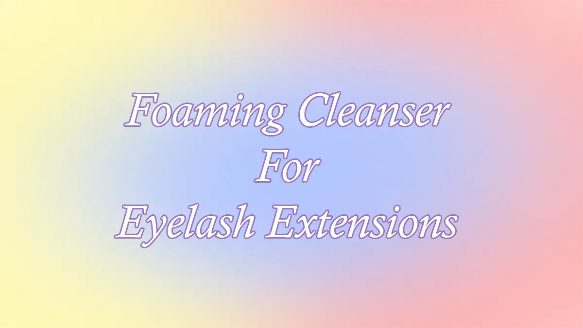 Foaming Cleanser For Eyelash Extensions