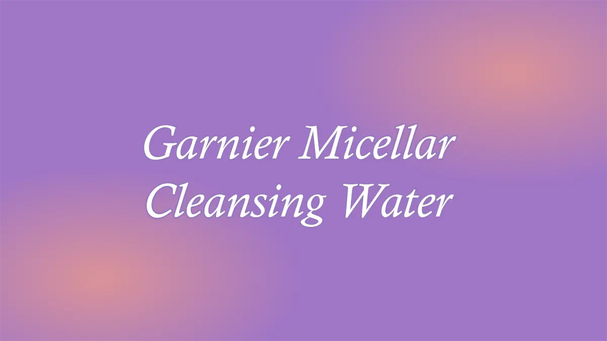 Garnier Micellar Cleansing Water