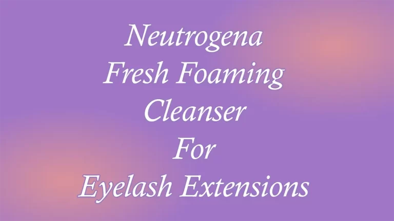 Neutrogena Fresh Foaming Cleanser For Eyelash Extensions