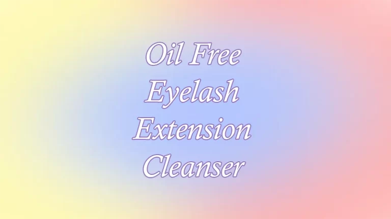 Oil Free Eyelash Extension Cleanser