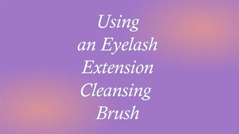 Using an Eyelash Extension Cleansing Brush